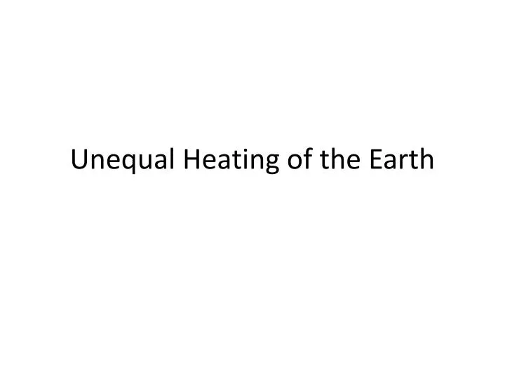 unequal heating of the earth