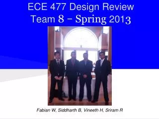 ECE 477 Design Review Team 8 ? Spring 201 3