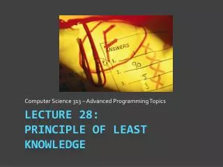 Lecture 28: Principle of Least Knowledge
