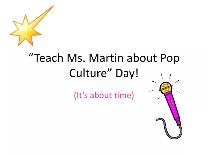 teach ms martin about pop culture day