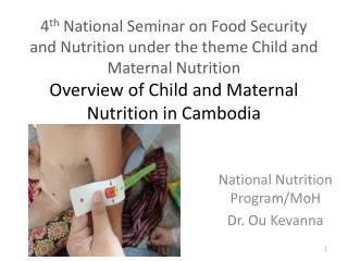 National Nutrition Program/ MoH Dr. Ou Kevanna