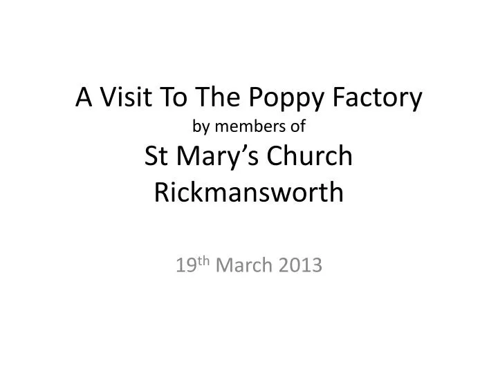a visit to the poppy factory by members of st mary s church rickmansworth
