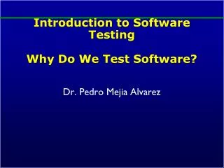 Introduction to Software Testing Why Do We Test Software?