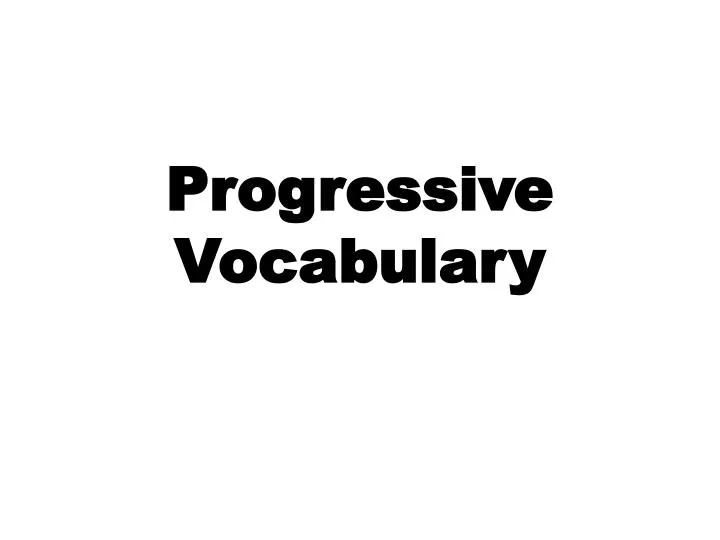 progressive vocabulary