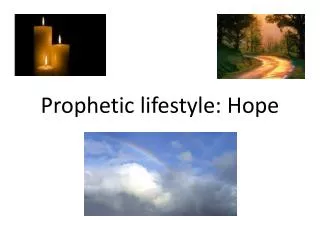 Prophetic lifestyle: Hope