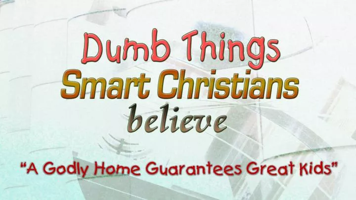 a godly home guarantees great kids