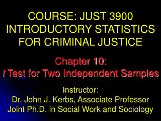 COURSE: JUST 3900 INTRODUCTORY STATISTICS FOR CRIMINAL JUSTICE Instructor: