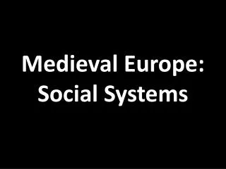 Medieval Europe: Social Systems