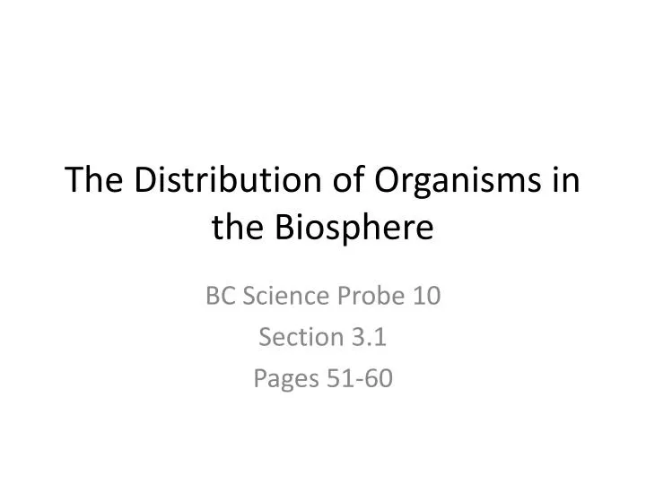 the distribution of organisms in the biosphere
