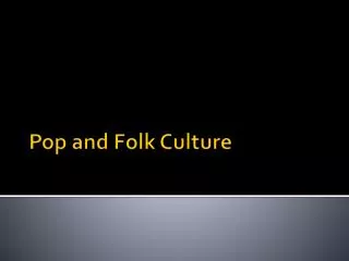 Pop and Folk Culture