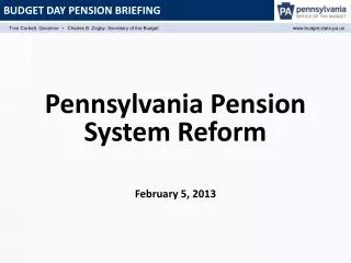 Pennsylvania Pension System Reform February 5, 2013