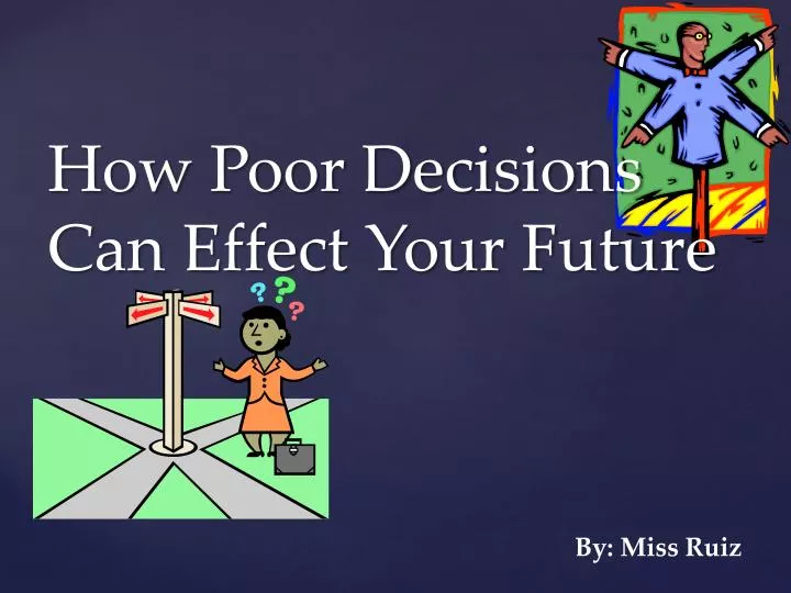 how poor decisions can effect your future