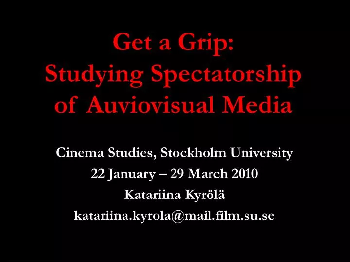 get a grip studying spectatorship of auviovisual media