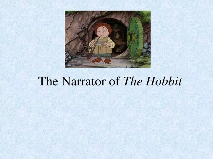the narrator of the hobbit