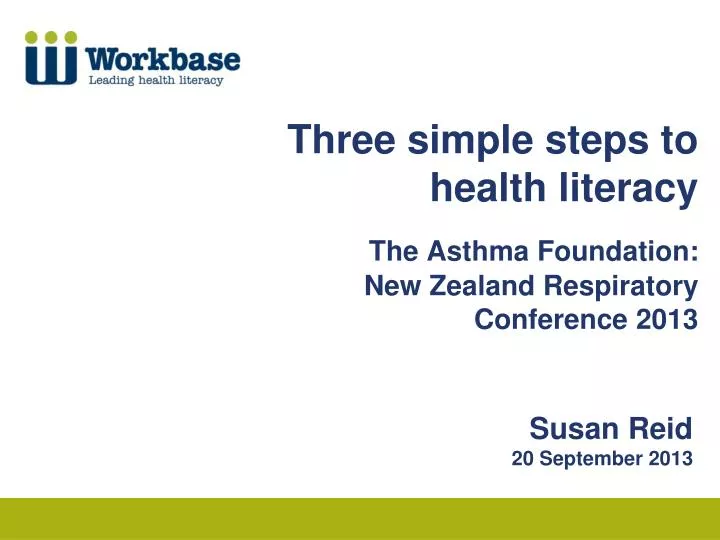 three simple steps to health literacy the asthma foundation new zealand respiratory conference 2013