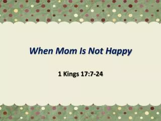 when mom is not happy