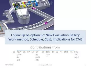 Follow up on option 3c: New Evacuation Gallery Work method, Schedule, Cost, Implications for CMS