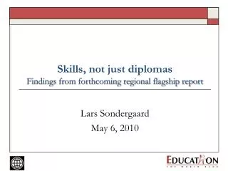 Skills, not just diplomas Findings from forthcoming regional flagship report