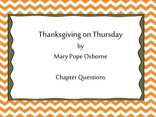 Thanksgiving on Thursday by Mary Pope Osborne Chapter Questions