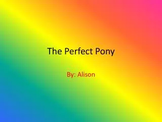 The Perfect Pony