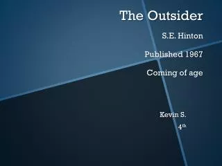 The Outsider S.E. Hinton Published 1967 Coming of age