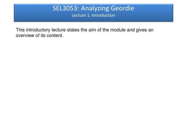 sel3053 analyzing geordie lecture 1 introduction