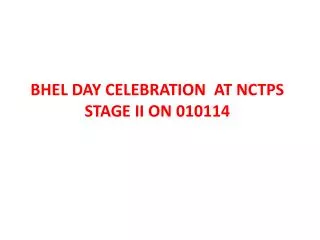 BHEL DAY CELEBRATION AT NCTPS STAGE II ON 010114