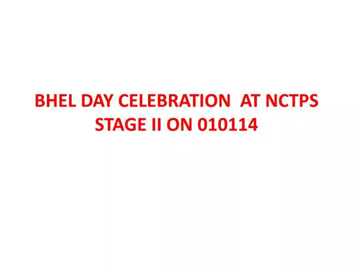 bhel day celebration at nctps stage ii on 010114