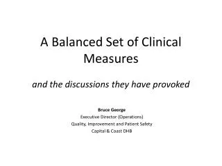 A Balanced Set of Clinical Measures and the discussions they have provoked