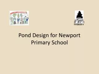 Pond Design for Newport Primary School