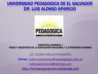 UNIVERSIDAD PEDAGOGICA DE EL SALVADOR Dr. Luis Alonso Aparicio