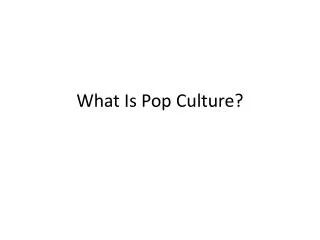 What Is Pop Culture?