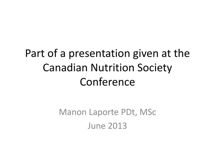 part of a presentation given at the canadian nutrition society conference