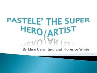 Pastele’ the super hero/artist