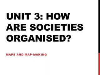 Unit 3: How are societies Organised?