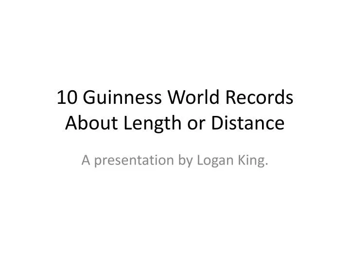 10 guinness world records a bout length or distance
