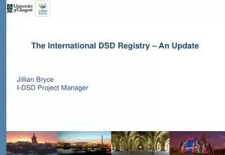 The International DSD Registry – An Update Jillian Bryce I-DSD Project Manager