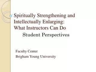 Spiritually Strengthening and Intellectually Enlarging: What Instructors Can Do