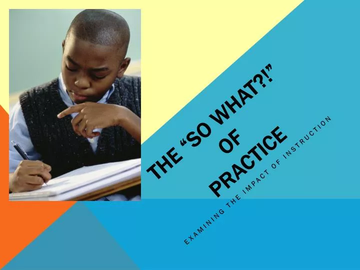 the so what of practice