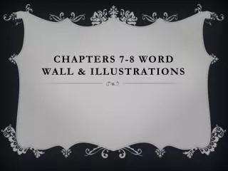 Chapters 7-8 Word Wall &amp; Illustrations