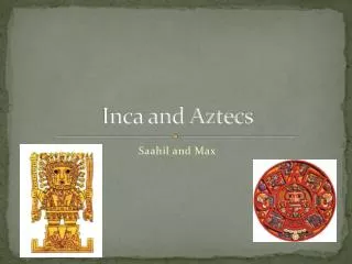 Inca and Aztecs