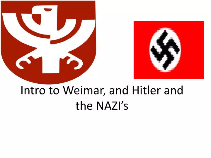 intro to weimar and hitler and the nazi s