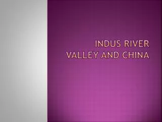 Indus River Valley and China