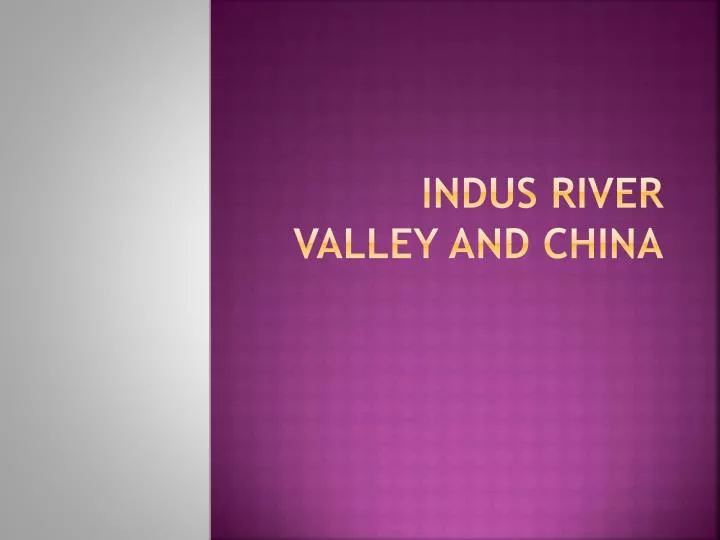 indus river valley and china