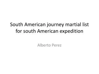South American journey martial list for south American expedition