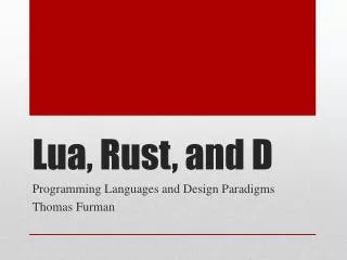 Lua , Rust, and D