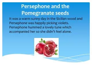 Persephone and the Pomegranate seeds