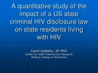 Carol Galletly, JD PhD Center for AIDS Intervention Research Medical College of Wisconsin