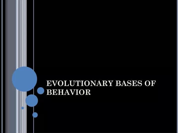 evolutionary bases of behavior