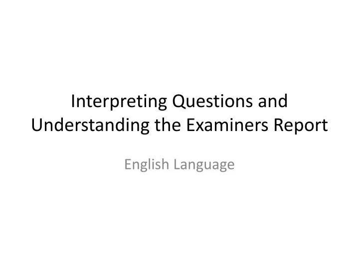 interpreting questions and understanding the examiners report